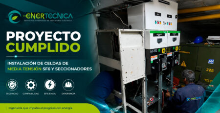 Enertecnica culmina exitosamente un proyecto de instalación de celdas de media tensión SF6